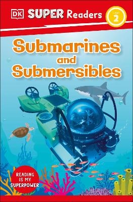 DK Super Readers Level 2 Submarines and Submersibles -  Dk