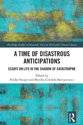 A Time of Disastrous Anticipations - 