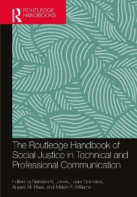 The Routledge Handbook of Social Justice in Technical and Professional Communication - 