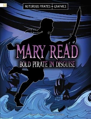Mary Read, Bold Pirate in Disguise - Stephanie Peters