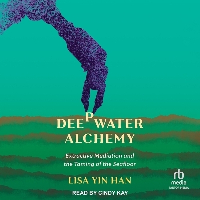 Deepwater Alchemy - Lisa Yin Han