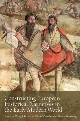 Constructing European Historical Narratives in the Early Modern World - 