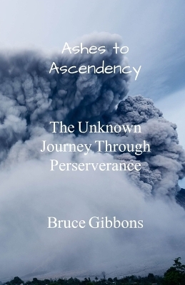 Ashes to Ascendency - Bruce Gibbons