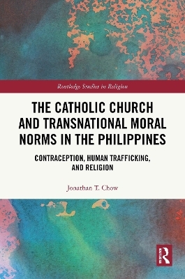 The Catholic Church and Transnational Moral Norms in the Philippines