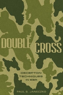 Double Cross: Deception Techniques in War - Paul B. Janeczko