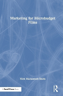 Marketing for Microbudget Films - Nick Mackintosh-Smith