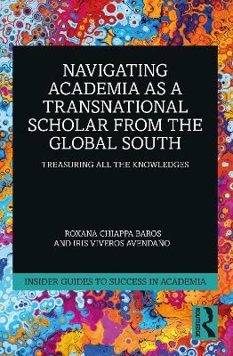 Navigating Academia as a Transnational Scholar from the Global South - Roxana Chiappa Baros, Iris Viveros Avendaño