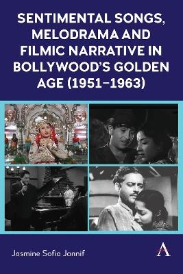 Sentimental Songs, Melodrama and Filmic Narrative in Bollywood’s Golden Age (1951–1963)