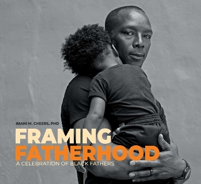 Framing Fatherhood - Imani M. Cheers