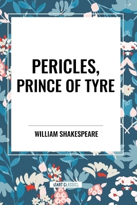 Pericles, Prince of Tyre - William Shakespeare, George Wilkins