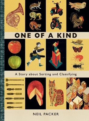 One of a Kind: A Story About Sorting and Classifying - Neil Packer