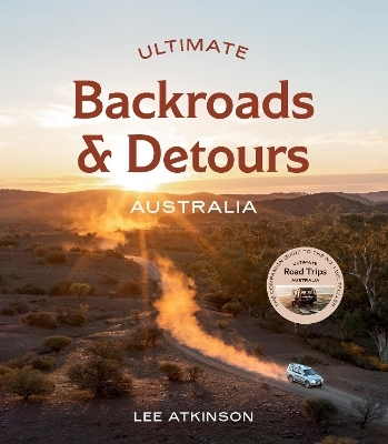 Ultimate Backroads & Detours: Australia - Lee Atkinson