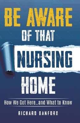 Be Aware of That Nursing Home - Richard Danford