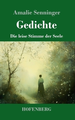 Gedichte - Amalie Senninger