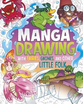 Manga Drawing with Fairies, Gnomes, and Other Little Folk - Naomi Hughes