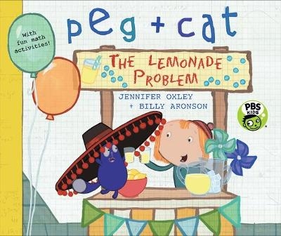Peg + Cat: The Lemonade Problem - Jennifer Oxley, Billy Aronson