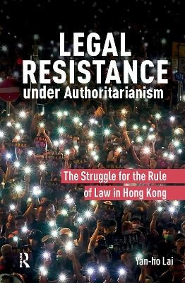 Legal Resistance under Authoritarianism - Yan-ho Lai