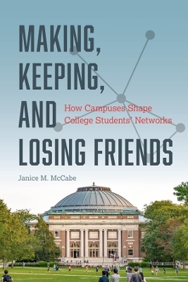 Making, Keeping, and Losing Friends - Janice M. McCabe