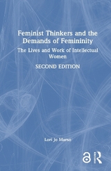 Feminist Thinkers and the Demands of Femininity - Marso, Lori Jo
