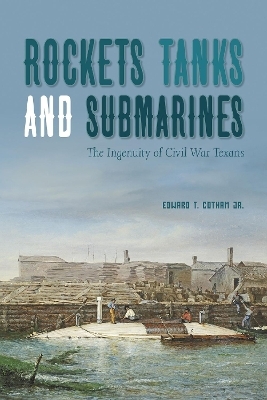 Rockets, Tanks and Submarines - Edward T. Cotham