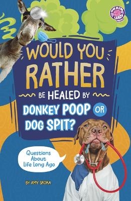 Would You Rather Be Healed by Donkey Poop or Dog Spit? - Amy Sroka