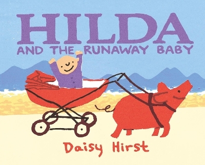 Hilda and the Runaway Baby - Daisy Hirst