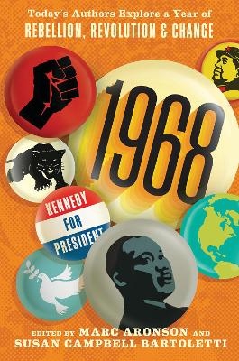 1968: Today's Authors Explore a Year of Rebellion, Revolution, and Change - 