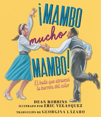&iexcl;Mambo mucho mambo! El baile que atraves&oacute; la barrera del color - Dean Robbins