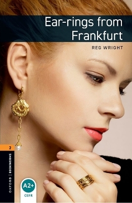 Oxford Bookworms Library: Level 2: Ear-rings from Frankfurt audio pack - Reg Wright