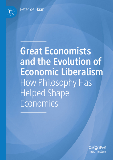 Great Economists and the Evolution of Economic Liberalism - Peter De Haan