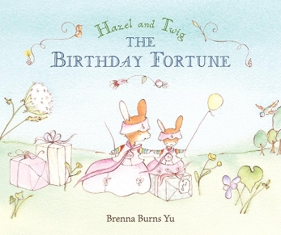Hazel and Twig: The Birthday Fortune - Brenna Burns Yu