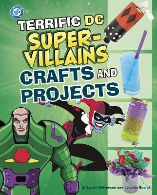 Terrific DC Super-Villains Crafts and Projects - Jessica Rusick, Layne Halvorsen