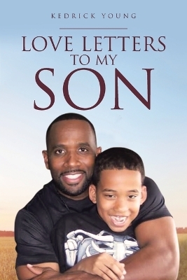 Love Letters to My Son - Kedrick Young