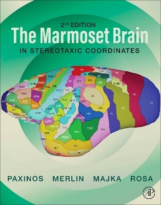 The Marmoset Brain in Stereotaxic Coordinates - George Paxinos, Marcello Rosa, Sam Merlin, Piotr Majka