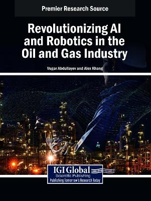 Revolutionizing AI and Robotics in the Oil and Gas Industry
