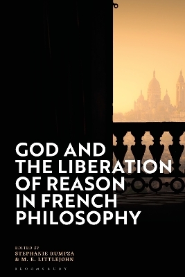God and the Liberation of Reason in French Philosophy - 