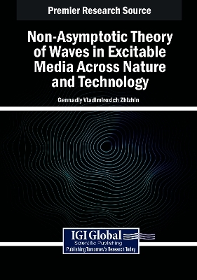 Non-Asymptotic Theory of Waves in Excitable Media Across Nature and Technology - Gennadiy Vladimiroxich Zhizhin