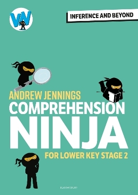 Comprehension Ninja: Inference and Beyond for Upper KS2 - Andrew Jennings