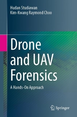 Drone and UAV Forensics - Hudan Studiawan, Kim-Kwang Raymond Choo