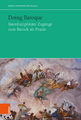 Doing Baroque. Interdisziplin&auml;re Zug&auml;nge zum Barock als Praxis - 