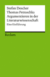 Argumentieren in der Literaturwissenschaft. Eine Einführung - Descher, Stefan; Petraschka, Thomas