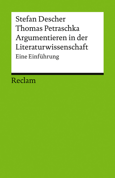 Argumentieren in der Literaturwissenschaft. Eine Einf&uuml;hrung - Stefan Descher, Thomas Petraschka