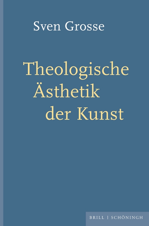 Theologische &Auml;sthetik der Kunst - Sven Grosse