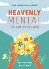 Heavenly Mental &ndash; &Uuml;ber Gott und die Psyche - Sandra Erbach, Katrin Faludi