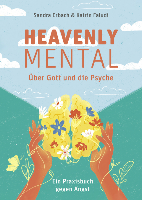 Heavenly Mental &ndash; &Uuml;ber Gott und die Psyche - Sandra Erbach, Katrin Faludi