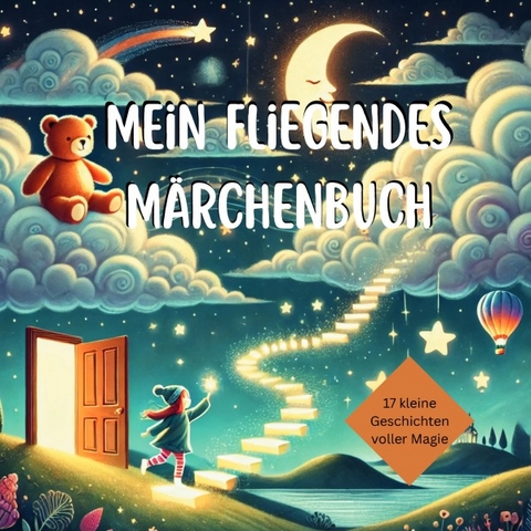 Mein fliegendes M&auml;rchenbuch &ndash; 17 kleine Geschichten voller Magie - Aferdita Wy