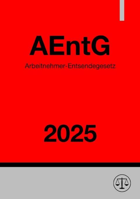 Arbeitnehmer-Entsendegesetz - AEntG 2025 - Ronny Studier