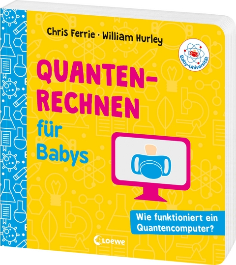 Baby-Universit&auml;t - Quantenrechnen f&uuml;r Babys - Chris Ferrie, William Hurley