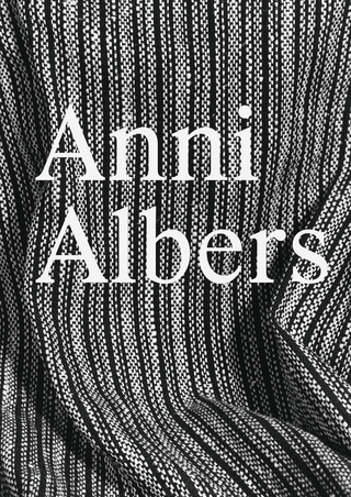 Anni Albers: Constructing Textiles