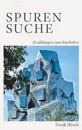 Spurensuche - Erz&auml;hlungen zum Innehalten - Frank H&uuml;sch